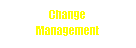 Text Box: Change 
Management
